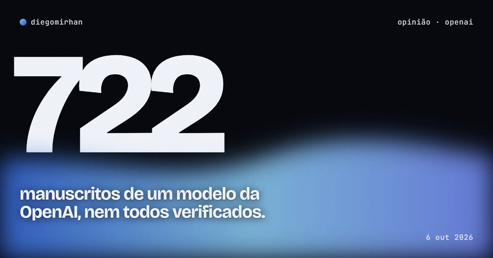 "722" em letras enormes sobre uma onda de luz azul; manuscritos de um modelo da OpenAI, nem todos verificados.